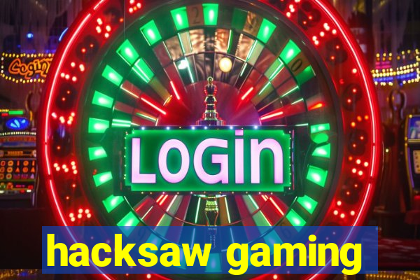 hacksaw gaming