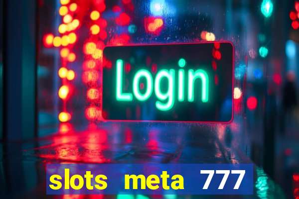 slots meta 777 real money