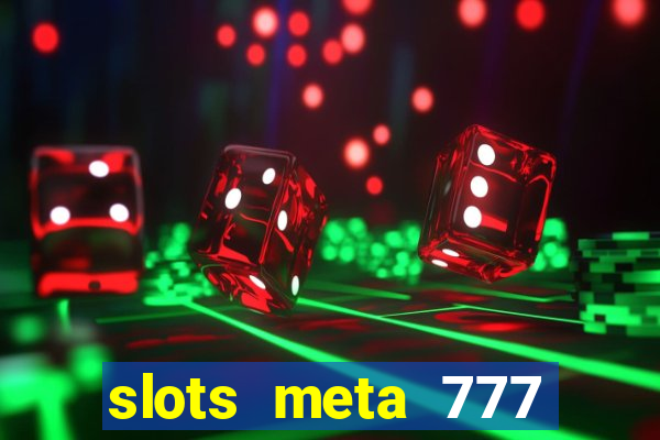 slots meta 777 real money