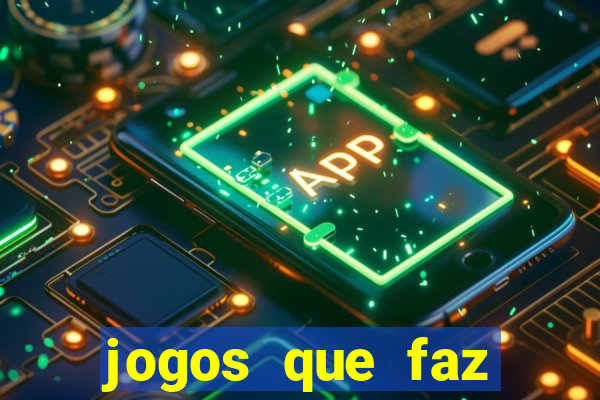 jogos que faz ganhar dinheiro