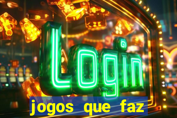 jogos que faz ganhar dinheiro