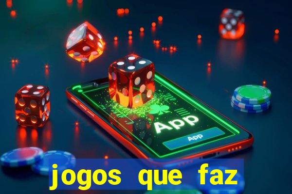 jogos que faz ganhar dinheiro