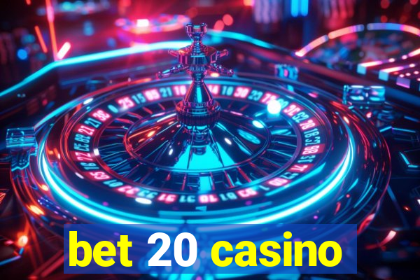 bet 20 casino