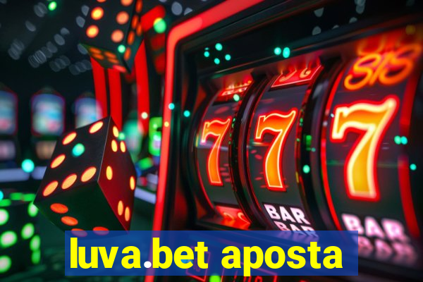 luva.bet aposta