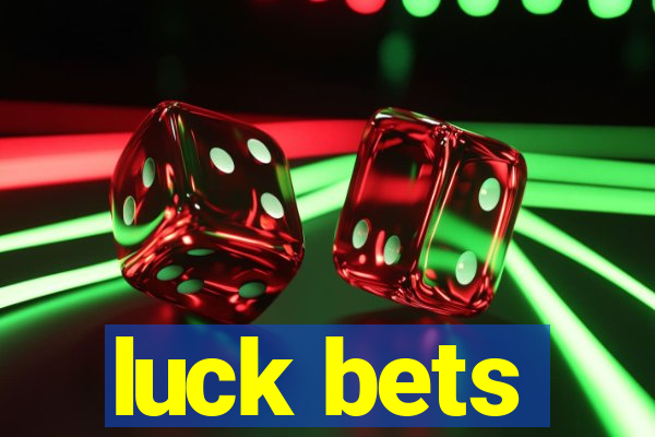 luck bets