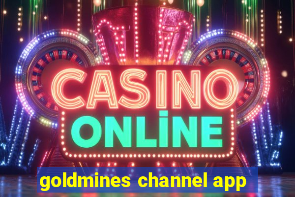 goldmines channel app