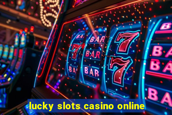 lucky slots casino online