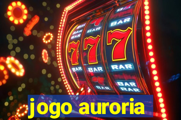 jogo auroria