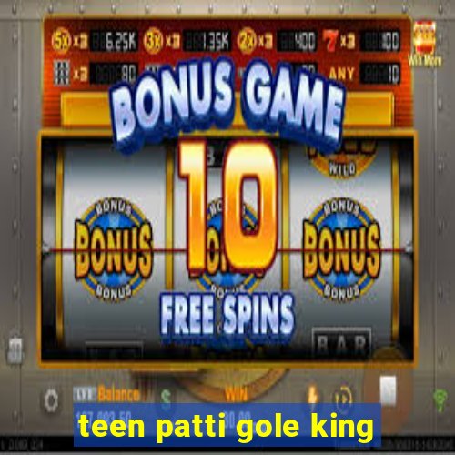 teen patti gole king