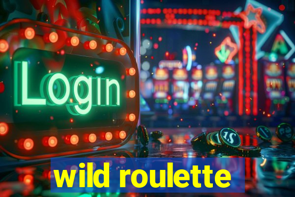 wild roulette