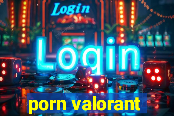 porn valorant