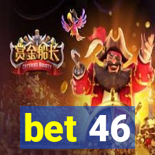 bet 46