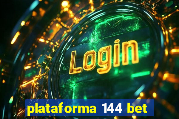 plataforma 144 bet