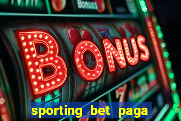 sporting bet paga na hora