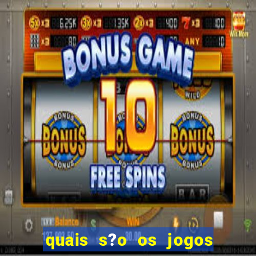 quais s?o os jogos de aposta