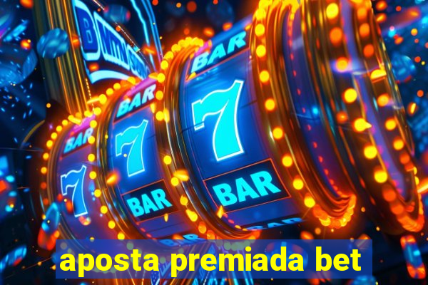 aposta premiada bet