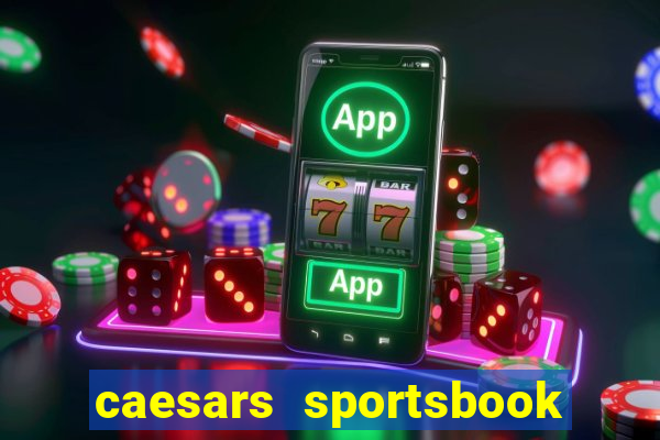 caesars sportsbook & casino