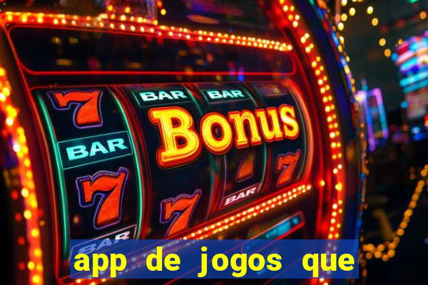 app de jogos que ganha dinheiro de verdade