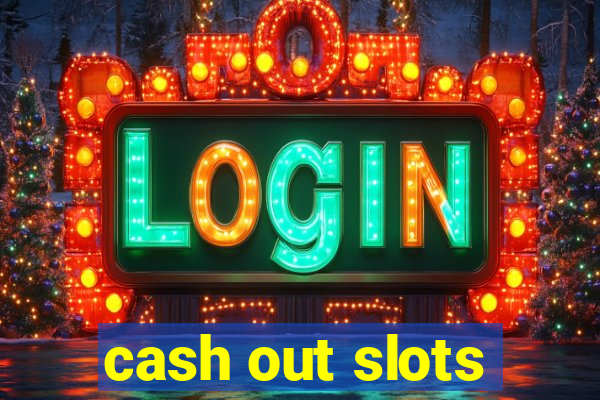 cash out slots