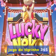 jogo do tigrinho 365