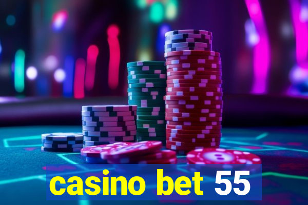 casino bet 55