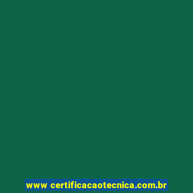 www certificacaotecnica.com.br