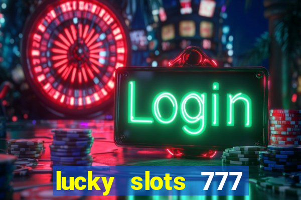 lucky slots 777 free download