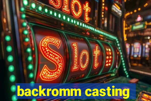 backromm casting