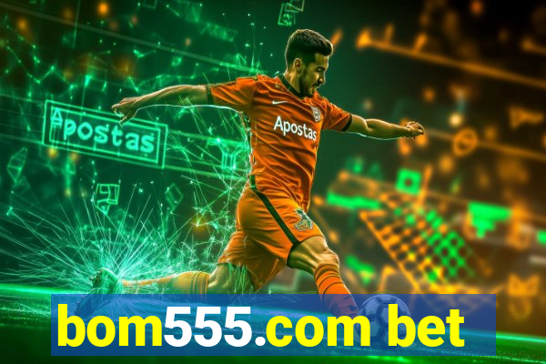 bom555.com bet