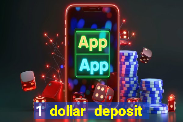 1 dollar deposit bonus casino