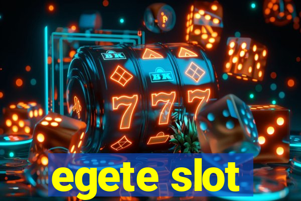 egete slot