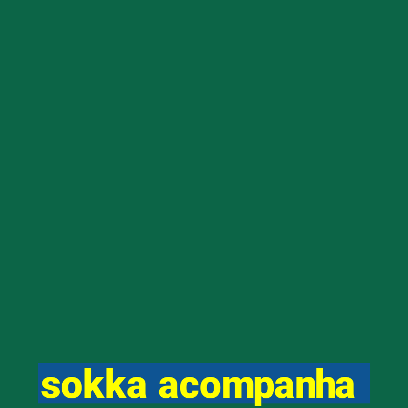 sokka acompanha