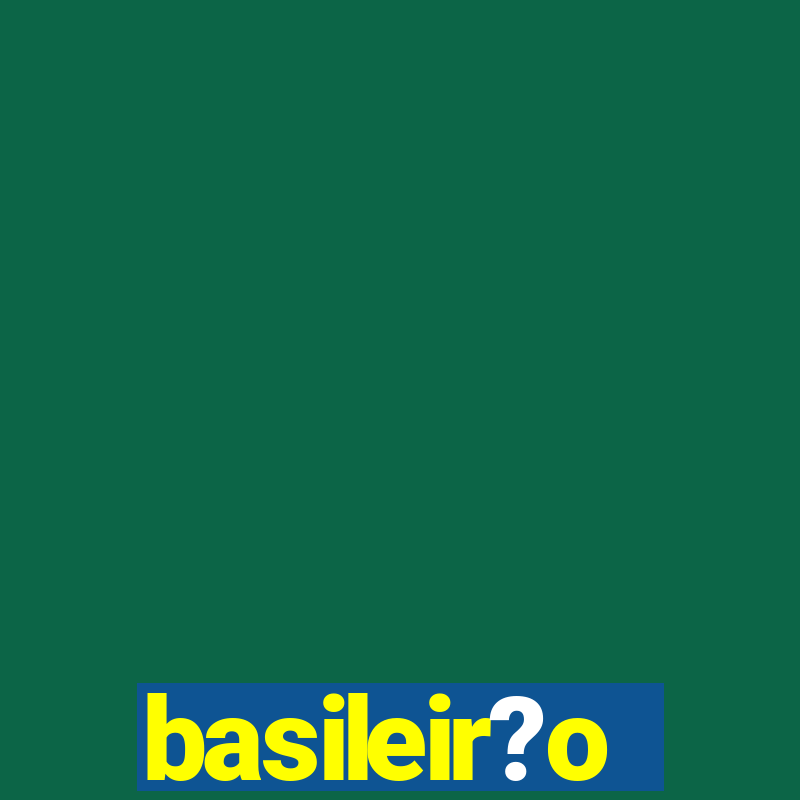 basileir?o