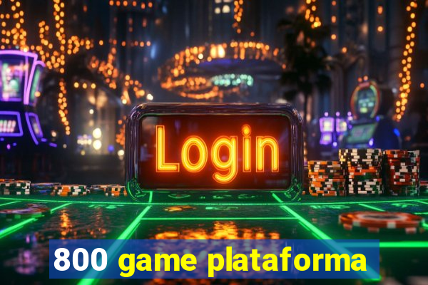 800 game plataforma