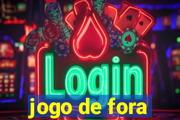 jogo de fora