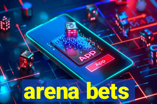 arena bets