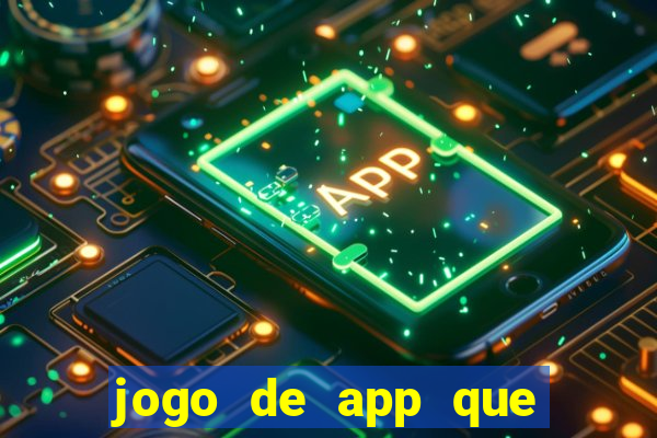 jogo de app que ganha dinheiro