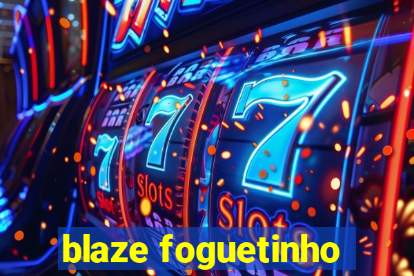 blaze foguetinho