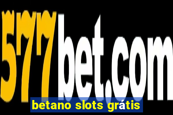 betano slots grátis