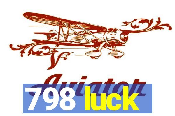 798 luck