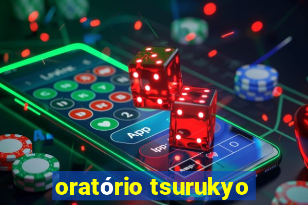 oratório tsurukyo