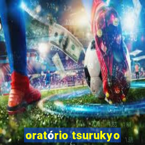 oratório tsurukyo