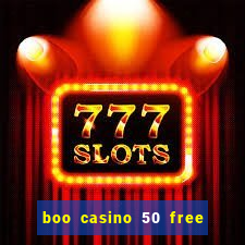 boo casino 50 free spins no deposit