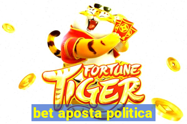 bet aposta politica