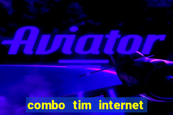 combo tim internet e celular