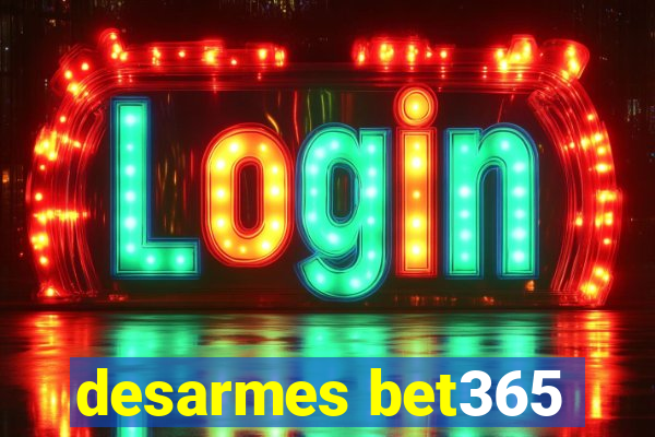 desarmes bet365