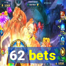 62 bets