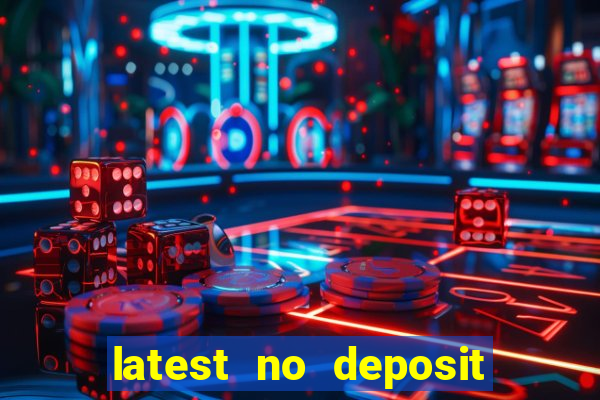 latest no deposit casino bonuses uk