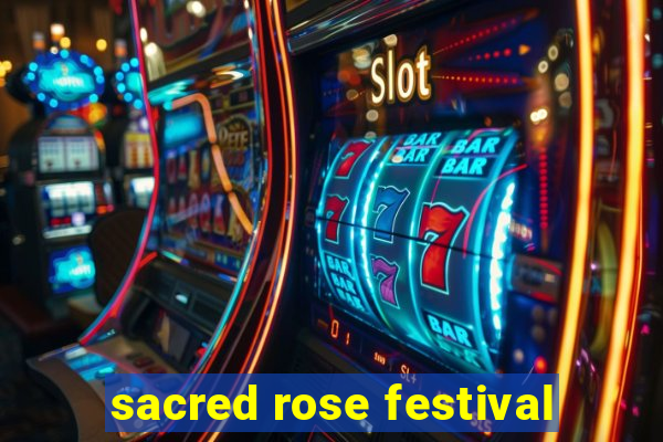 sacred rose festival