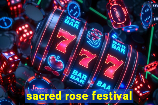 sacred rose festival